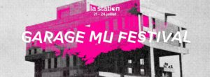 garage-mu-festival-la-station